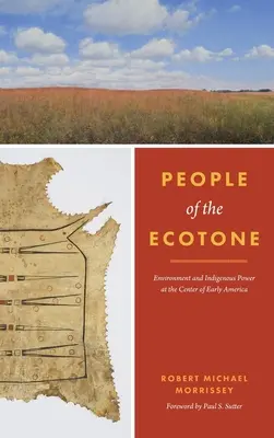 People of the Ecotone: Mediu și putere indigenă în centrul Americii timpurii - People of the Ecotone: Environment and Indigenous Power at the Center of Early America