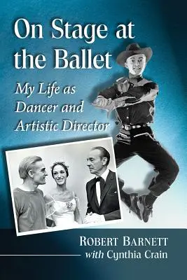 Pe scenă la balet: My Life as Dancer and Artistic Director - On Stage at the Ballet: My Life as Dancer and Artistic Director