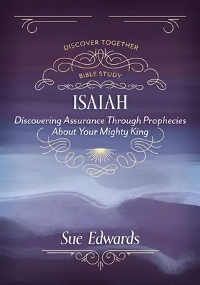 Isaia: Descoperirea siguranței prin profețiile despre puternicul tău Rege - Isaiah: Discovering Assurance Through Prophecies about Your Mighty King