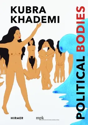 Kubra Khademi: Corpuri politice - Kubra Khademi: Political Bodies