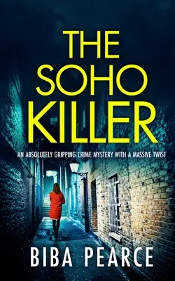 THE SOHO KILLER o crimă misterioasă absolut captivantă cu o răsucire uriașă - THE SOHO KILLER an absolutely gripping crime mystery with a massive twist