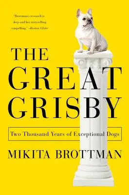 Marele Grisby: Două mii de ani de câini excepționali - The Great Grisby: Two Thousand Years of Exceptional Dogs