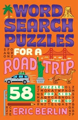 Puzzle-uri Word Search pentru o călătorie cu mașina: 58 de puzzle-uri pentru copii pe drum - Word Search Puzzles for a Road Trip: 58 Puzzles for Kids on the Go