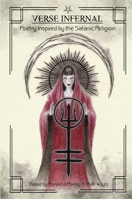 Versuri infernale: Poezie inspirată de religia satanică - Verse Infernal: Poetry Inspired by the Satanic Religion