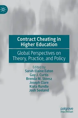 Contract Cheating in Higher Education: Global Perspectives on Theory, Practice, and Policy (Perspective globale privind teoria, practica și politica) - Contract Cheating in Higher Education: Global Perspectives on Theory, Practice, and Policy