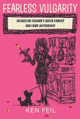 Vulgaritate fără frică: Comedia homosexuală a lui Jacqueline Susann și paternitatea taberei - Fearless Vulgarity: Jacqueline Susann's Queer Comedy and Camp Authorship