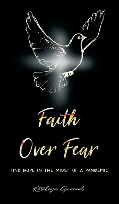 Credința peste frică: Găsiți speranța în mijlocul unei pandemii - Faith Over Fear: Find Hope in the Midst of a Pandemic