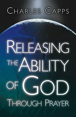 Eliberarea capacității lui Dumnezeu prin rugăciune - Releasing the Ability of God Through Prayer