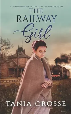 THE RAILWAY GIRL o saga captivantă de dragoste, pierdere și regăsire de sine - THE RAILWAY GIRL a compelling saga of love, loss and self-discovery