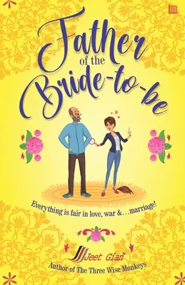 Tatăl viitoarei mirese: Totul este corect în dragoste, război și... căsătorie. - Father of the Bride-to-Be: All is fair in Love, war and... marriage.