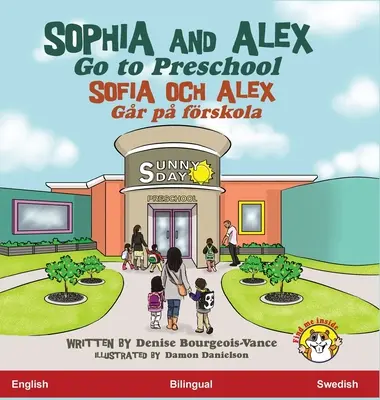 Sophia și Alex merg la grădiniță: Sofia och Alex Gr p frskola - Sophia and Alex Go to Preschool: Sofia och Alex Gr p frskola