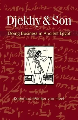 Djekhy și fiul său: Făcând afaceri în Egiptul Antic - Djekhy & Son: Doing Business in Ancient Egypt