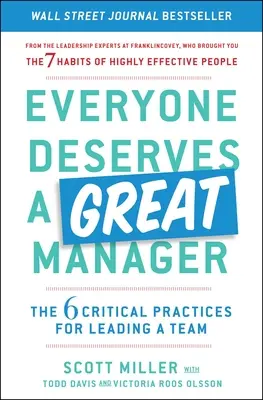 Toată lumea merită un manager grozav: Cele 6 practici esențiale pentru conducerea unei echipe - Everyone Deserves a Great Manager: The 6 Critical Practices for Leading a Team