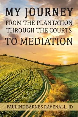 Călătoria mea de la plantație, prin tribunale, la mediere - My Journey from the Plantation, through the Courts, to Mediation