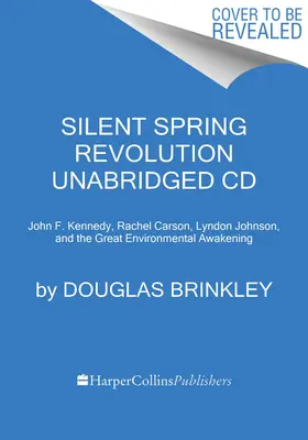 CD-ul Revoluția primăverii tăcute: John F. Kennedy, Rachel Carson, Lyndon Johnson, Richard Nixon și marea trezire ecologică - Silent Spring Revolution CD: John F. Kennedy, Rachel Carson, Lyndon Johnson, Richard Nixon, and the Great Environmental Awakening