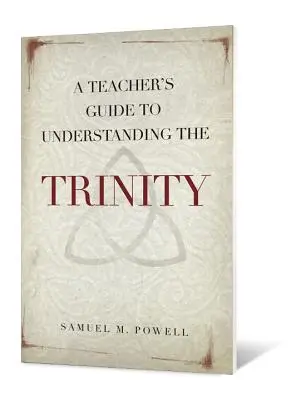 Ghidul unui profesor pentru înțelegerea Trinității - A Teacher's Guide to Understanding the Trinity