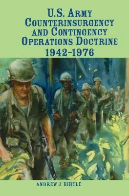 Doctrina contrainsurgenței și a operațiunilor de contingență a armatei americane, 1942-1976 - U.S. Army Counterinsurgency and Contingency Operations Doctrine, 1942-1976