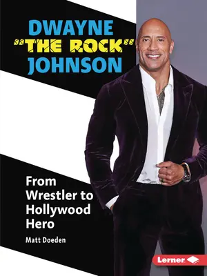 Dwayne the Rock Johnson: De la wrestler la erou de la Hollywood - Dwayne the Rock Johnson: From Wrestler to Hollywood Hero