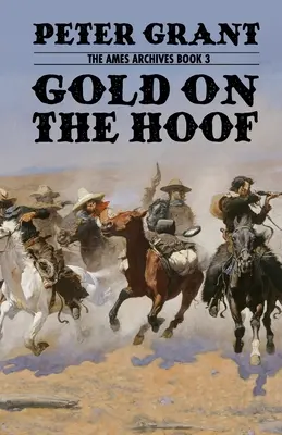 Gold on the Hoof: O poveste western clasică despre curaj și determinare - Gold on the Hoof: A Classic Western Story of Grit and Determination