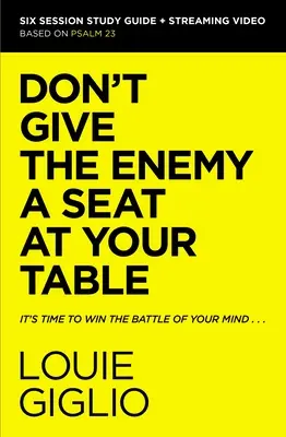Nu-i da inamicului un loc la masa ta Ghid de studiu biblic plus streaming video: Este timpul să câștigi bătălia minții tale - Don't Give the Enemy a Seat at Your Table Bible Study Guide Plus Streaming Video: It's Time to Win the Battle of Your Mind
