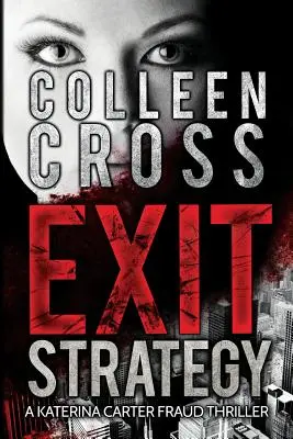 Strategia de ieșire: Un thriller juridic despre frauda Katerinei Carter - Exit Strategy: A Katerina Carter Fraud Legal Thriller