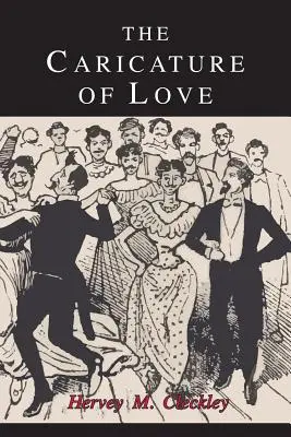 Caricatura iubirii: O discuție despre manifestările sociale, psihiatrice și literare ale sexualității patologice - The Caricature of Love: A Discussion of Social, Psychiatric, and Literary Manifestations of Pathologic Sexuality