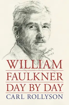 William Faulkner zi de zi - William Faulkner Day by Day