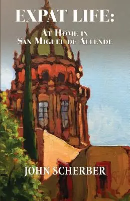 Viața de expat: Acasă în San Miguel de Allende - Expat Life: At Home in San Miguel de Allende