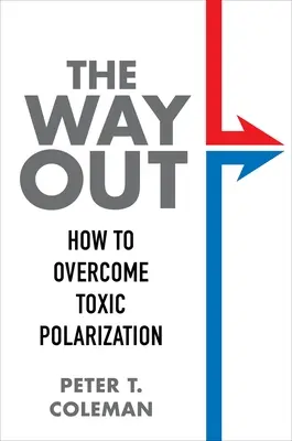 The Way Out: Cum să depășim polarizarea toxică - The Way Out: How to Overcome Toxic Polarization