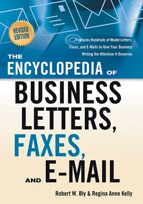 The Encyclopedia of Business Letters, Faxes, and E-Mail, Ediție revizuită: Prezintă sute de modele de scrisori, faxuri și e-mailuri pentru a da afacerii dvs. - The Encyclopedia of Business Letters, Faxes, and E-Mail, Revised Edition: Features Hundreds of Model Letters, Faxes, and E-Mails to Give Your Business