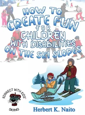 Cum să creezi distracție pentru copiii cu dizabilități pe pârtiile de schi - How to Create Fun for Children with Disabilities on the Ski Slopes