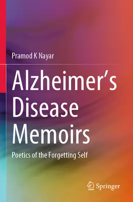 Memoriile bolii Alzheimer: Poetica uitării de sine (Poetics of the Forgetting Self) - Alzheimer's Disease Memoirs: Poetics of the Forgetting Self