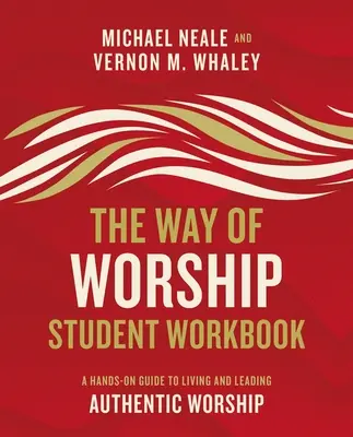 Manualul de lucru pentru elevi The Way of Worship: Un ghid practic pentru a trăi și a conduce o închinare autentică - The Way of Worship Student Workbook: A Hands-On Guide to Living and Leading Authentic Worship