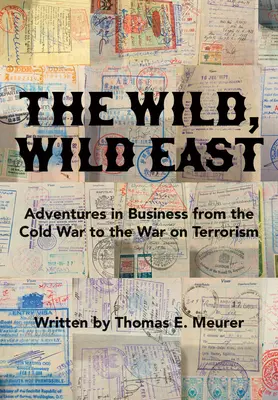 The Wild, Wild East: From the Cold War to the War on Terrorism (De la războiul rece la războiul împotriva terorismului) - The Wild, Wild East: From the Cold War to the War on Terrorism