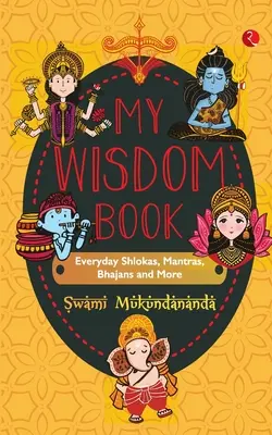 CARTEA MEA DE ÎNȚELEPCIUNE Shlokas zilnice, mantre, bhajans și multe altele - MY WISDOM BOOK Everyday Shlokas, Mantras, Bhajans and More
