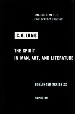 Collected Works of C.G. Jung, volumul 15: Spiritul în om, artă și literatură - Collected Works of C.G. Jung, Volume 15: Spirit in Man, Art, and Literature