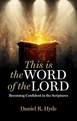Acesta este Cuvântul Domnului: Să devenim încrezători în Scripturi - This Is the Word of the Lord: Becoming Confident in the Scriptures