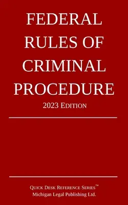 Regulile federale de procedură penală; ediția 2023 - Federal Rules of Criminal Procedure; 2023 Edition