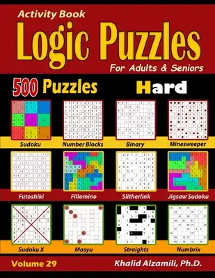 Carte de activități: Logic Puzzles for Adults & Seniors: 500 Hard Puzzles (Sudoku - Fillomino - Straights - Futoshiki - Binary - Slitherlin - Activity Book: Logic Puzzles for Adults & Seniors: 500 Hard Puzzles (Sudoku - Fillomino - Straights - Futoshiki - Binary - Slitherlin