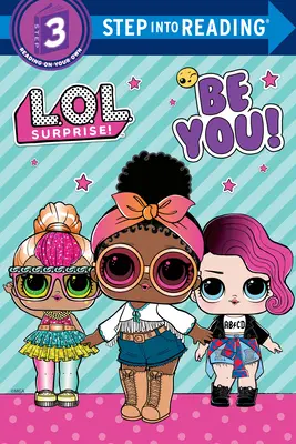 Fii tu! (Surpriză L.O.L.!) - Be You! (L.O.L. Surprise!)