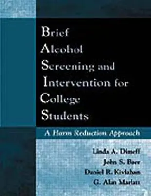 Brief Alcohol Screening and Intervention for College Students (Bazele): O abordare a reducerii daunelor - Brief Alcohol Screening and Intervention for College Students (Basics): A Harm Reduction Approach