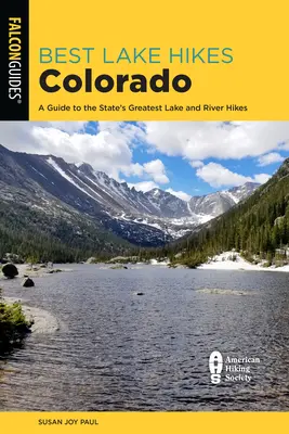 Cele mai bune drumeții pe lacuri din Colorado: Un ghid pentru cele mai bune drumeții pe lacuri din stat - Best Lake Hikes Colorado: A Guide to the State's Greatest Lake Hikes