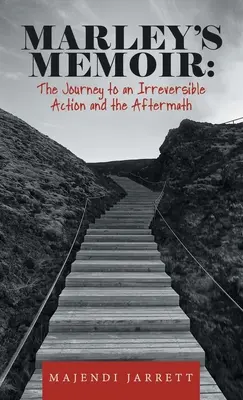 Memoriile lui Marley: Călătoria către o acțiune ireversibilă și urmările ei - Marley's Memoir: the Journey to an Irreversible Action and the Aftermath