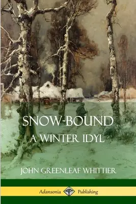 Snow-Bound, un idil de iarnă - Snow-Bound, A Winter Idyl