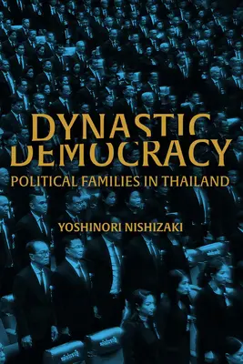 Democrația dinastică: Familiile politice din Thailanda - Dynastic Democracy: Political Families of Thailand