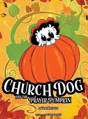 Câinele de biserică și dovleacul de rugăciune - Church Dog and the Prayer Pumpkin