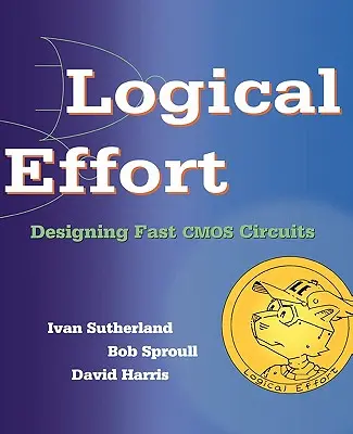 Logical Effort: Proiectarea circuitelor CMOS rapide - Logical Effort: Designing Fast CMOS Circuits