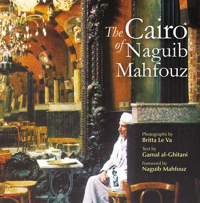 Cairo de Naguib Mahfouz - The Cairo of Naguib Mahfouz