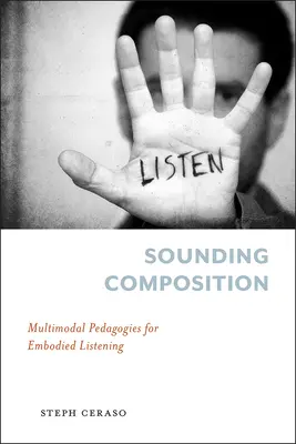 Sounding Composition: Pedagogii multimodale pentru ascultarea corporală (Embodied Listening) - Sounding Composition: Multimodal Pedagogies for Embodied Listening