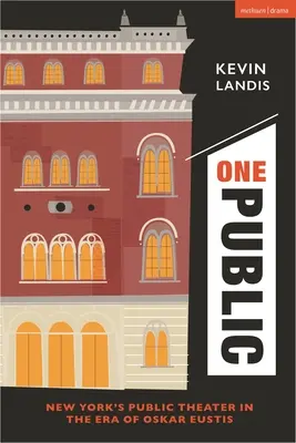 One Public: Teatrul public din New York în epoca lui Oskar Eustis - One Public: New York's Public Theater in the Era of Oskar Eustis